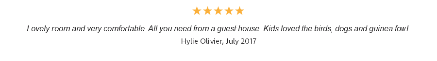 ★★★★★ Lovely room and very comfortable. All you need from a guest house. Kids loved the birds, dogs and guinea fowl. Hylie Olivier, July 2017 